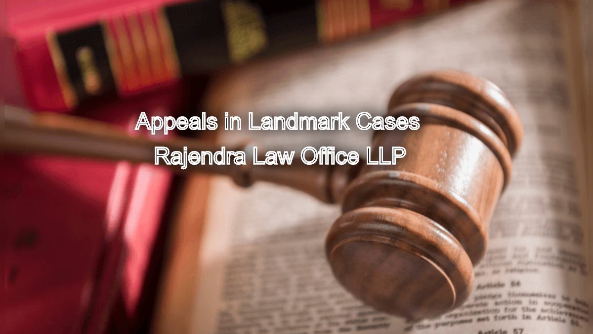 Appeals in Landmark Cases: Handling high-profile landmark cases